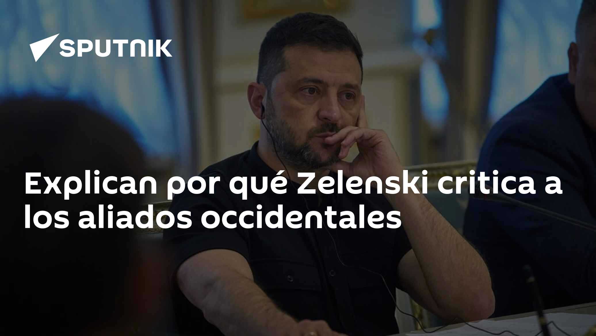 Explican por qué Zelenski critica a los aliados occidentales