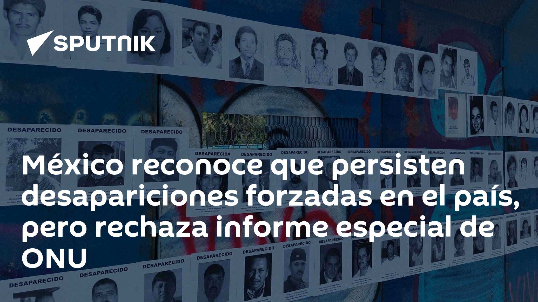 México reconoce que persisten desapariciones forzadas en el país, pero rechaza informe especial de ONU