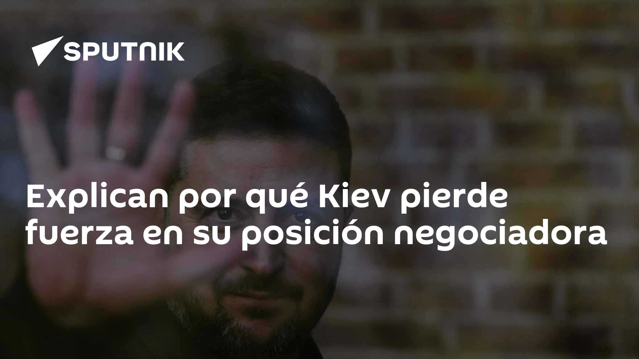 Explican por qué Kiev pierde fuerza en su posición negociadora