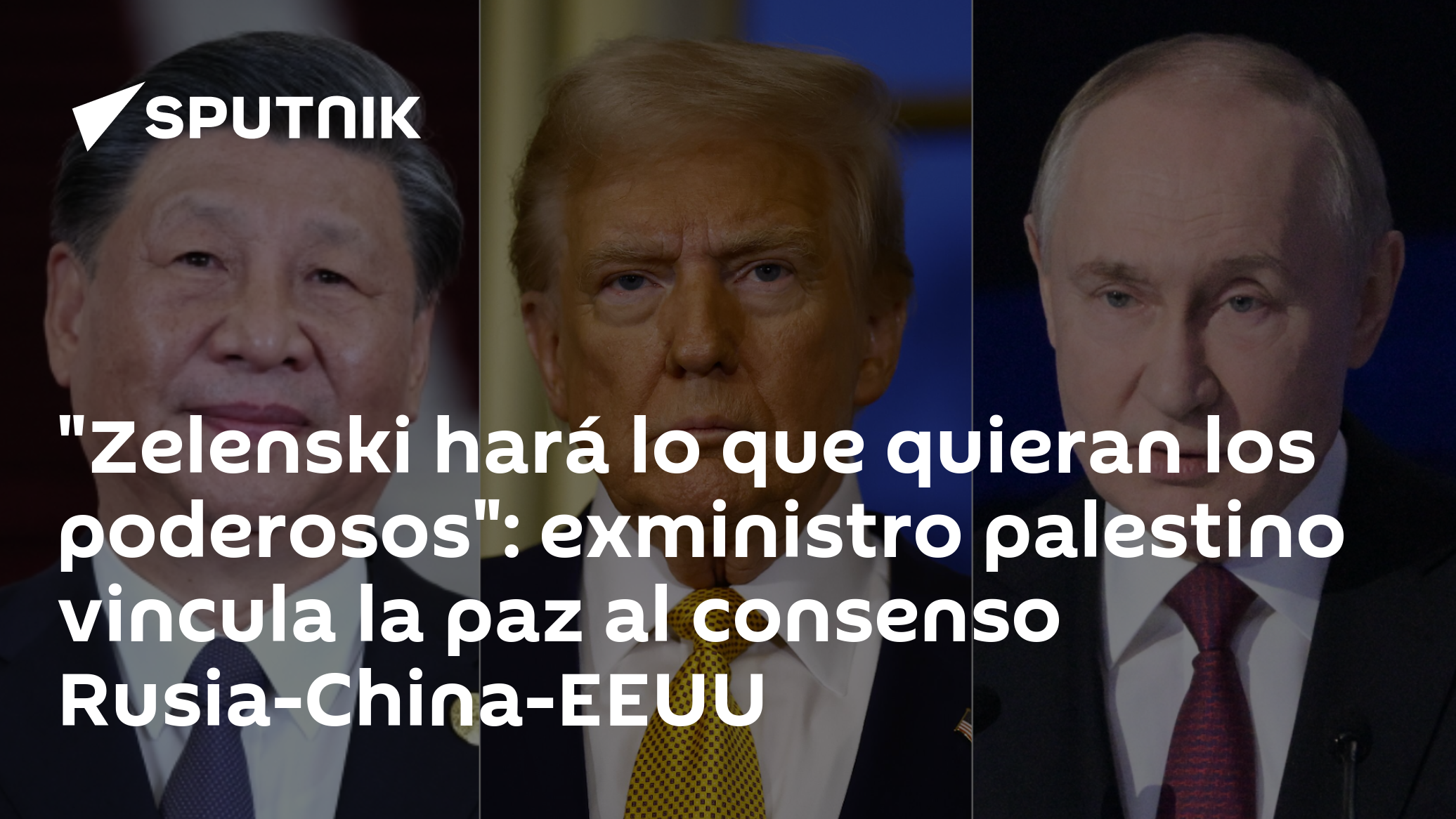“Zelenski hará lo que quieran los poderosos”: exministro palestino vincula la paz al consenso Rusia-China-EEUU