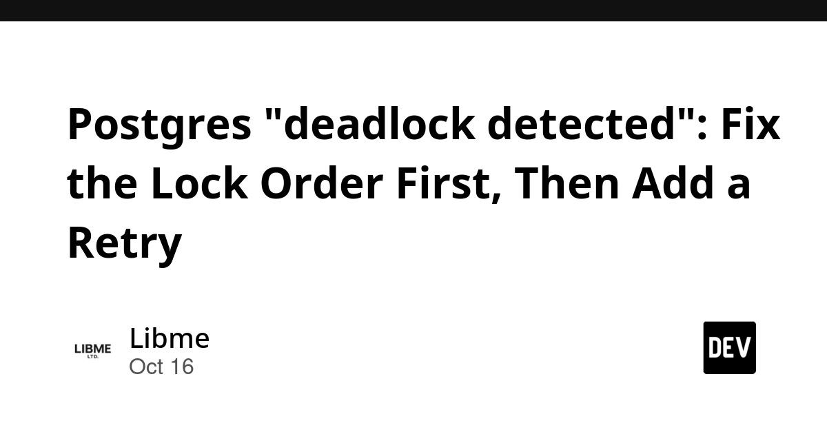Postgres “deadlock detected”: Fix the Lock Order First, Then Add a Retry