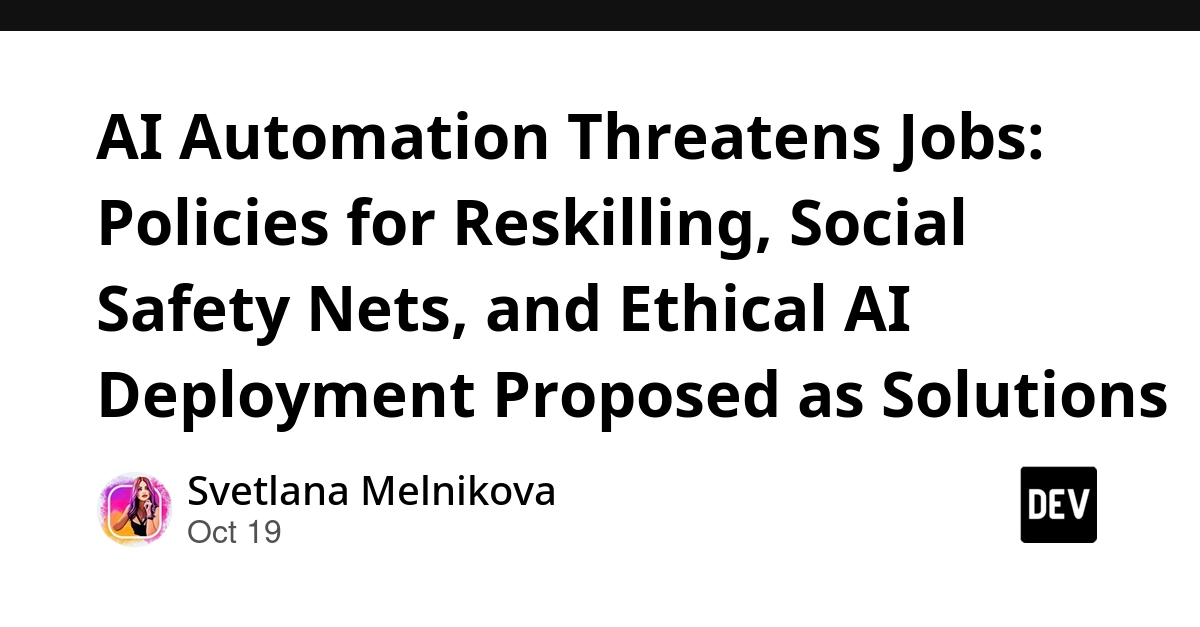 AI Automation Threatens Jobs: Policies for Reskilling, Social Safety Nets, and Ethical AI Deployment Proposed as Solutions