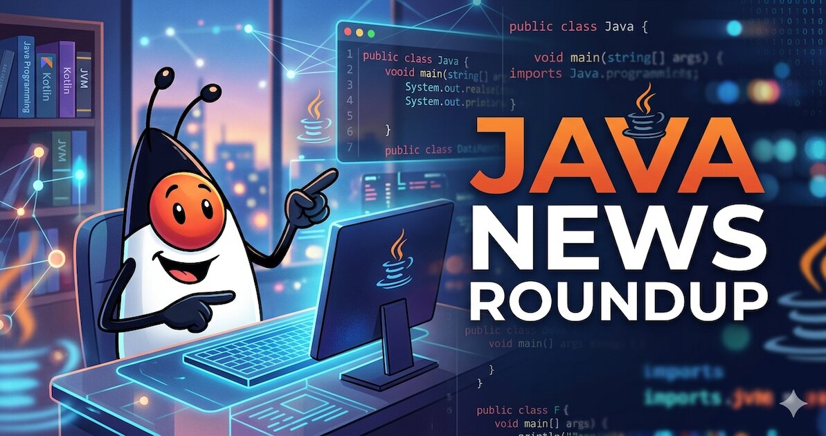 Java News Roundup: JEPs for JDK 28, Azul Payara, Gatherers4j, Google ADK, Yupiik, Apache Camel CVEs