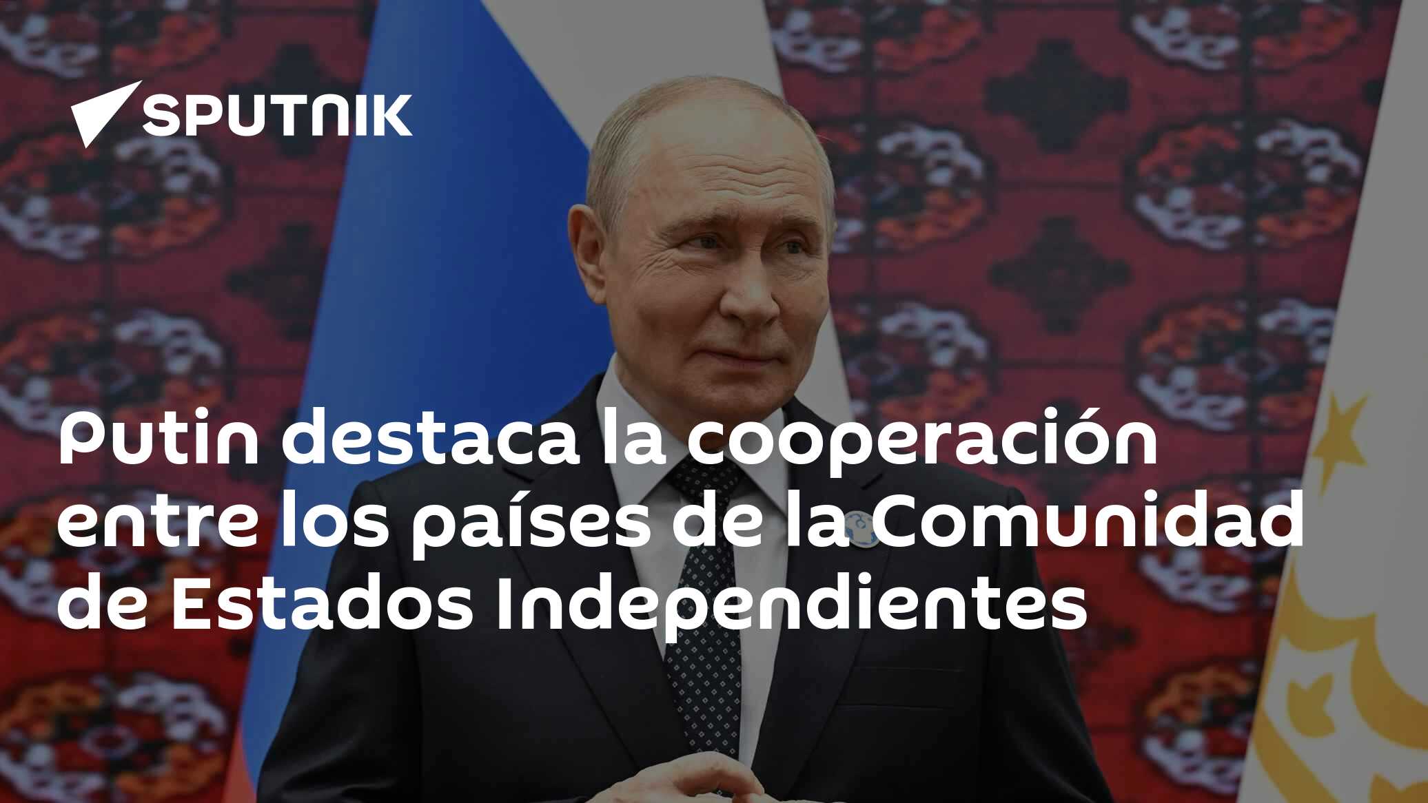 Putin destaca la cooperación entre los países de la Comunidad de Estados Independientes