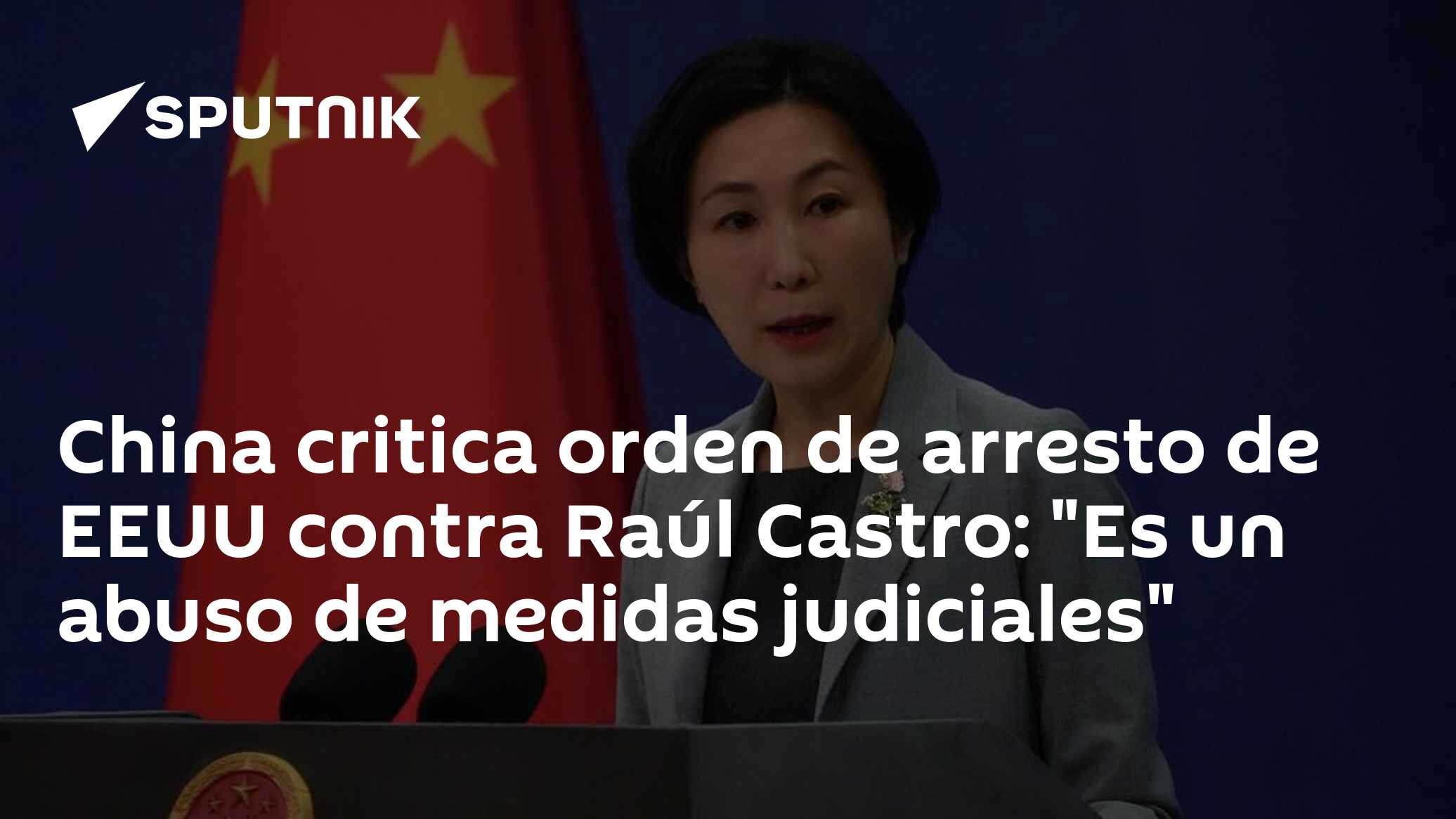 China critica orden de arresto de EEUU contra Raúl Castro: “Es un abuso de medidas judiciales”