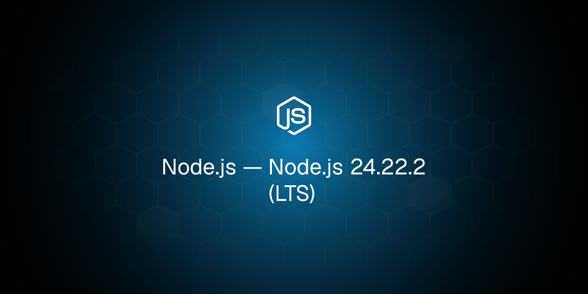 Node.js 24.22.2 (LTS)