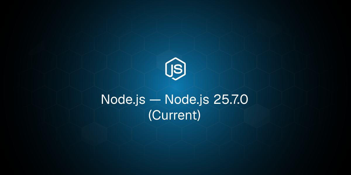 Node.js — Node.js 25.7.0 (Current)