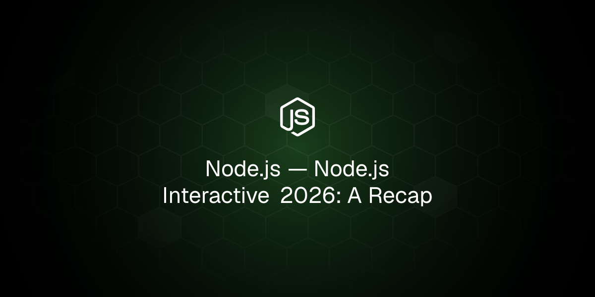 Node.js — Node.js Interactive 2026: A Recap