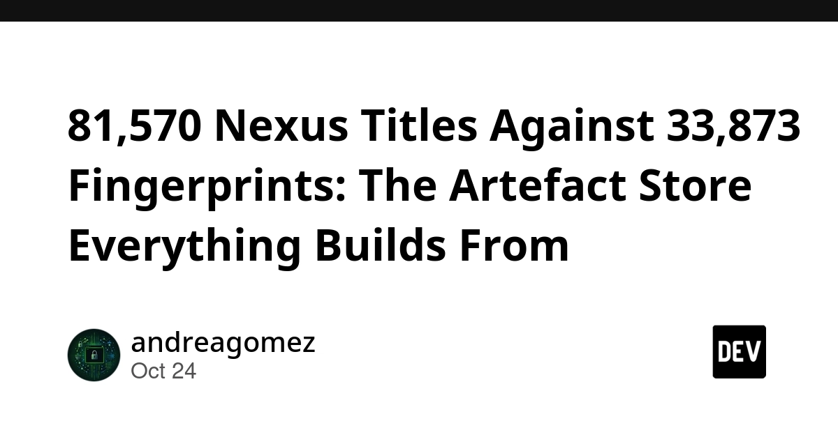 81,570 Nexus Titles Against 33,873 Fingerprints: The Artefact Store Everything Builds From