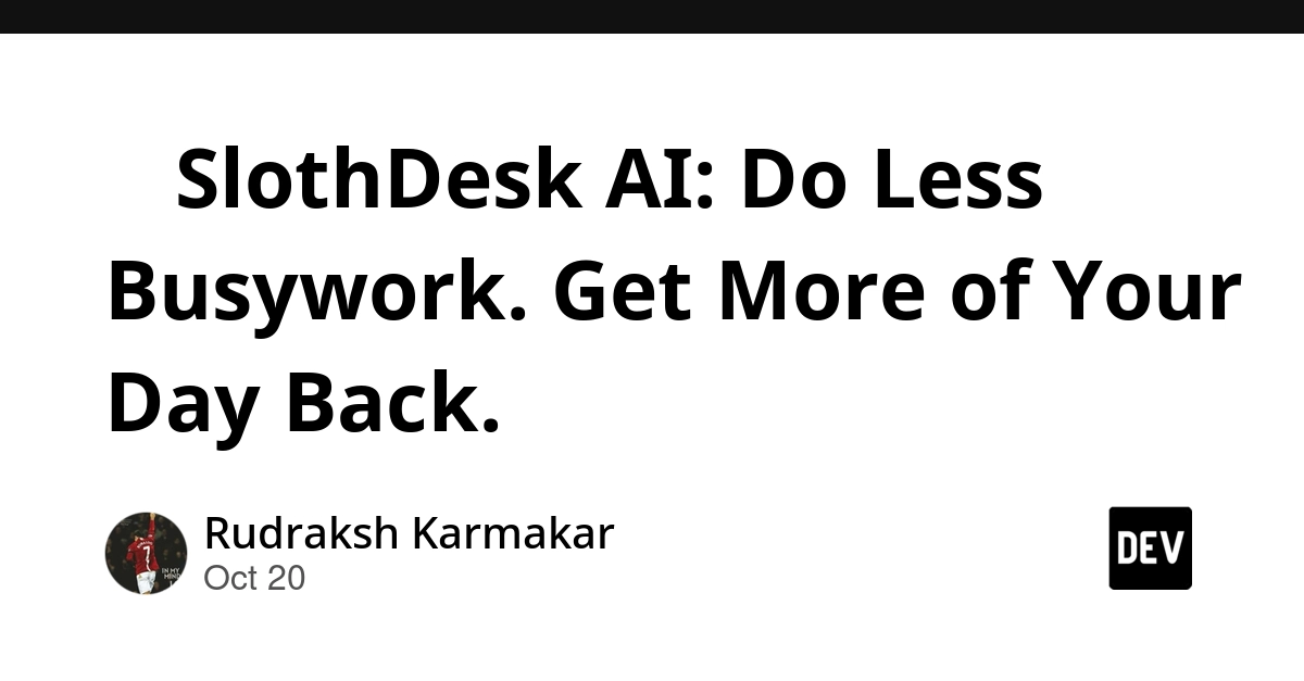 🦥 SlothDesk AI: Do Less Busywork. Get More of Your Day Back.